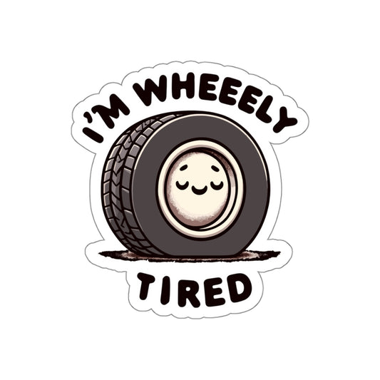 Vinyl Stickers | Im Wheely Tired